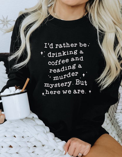 Drinking Coffee and Reading Murder Sweatshirt