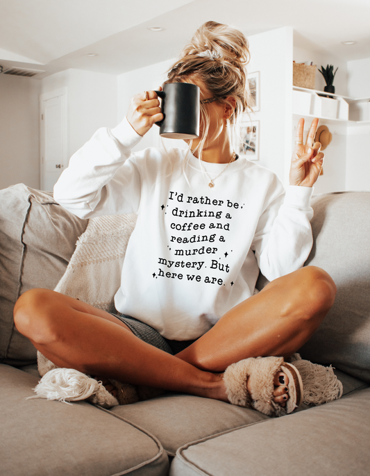 Drinking Coffee and Reading Murder Sweatshirt