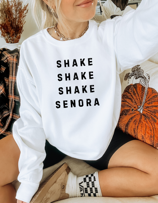 Shake Shake Shake Senora Sweatshirt